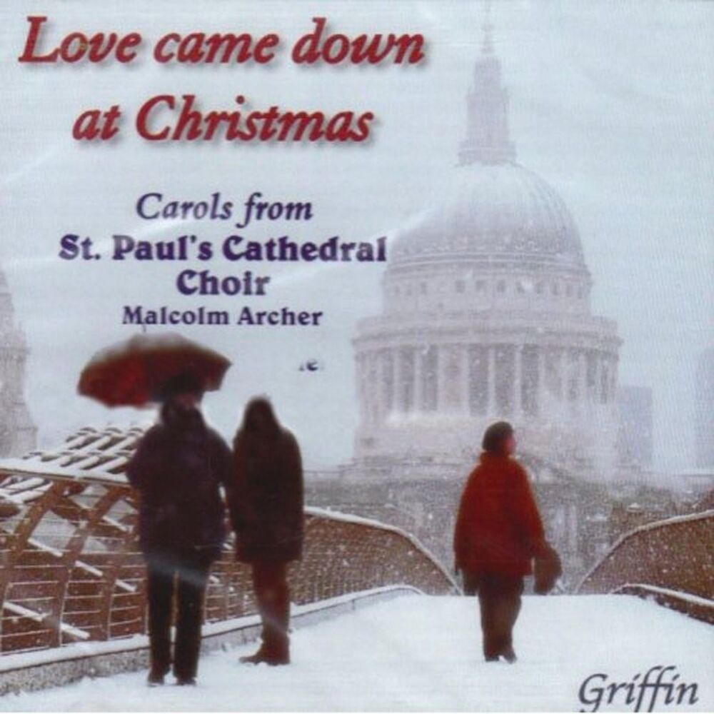 St. Paul's Cathedral Choir, London - Love Came Down Christmas: Carols St Paul